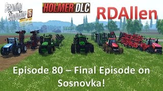 Farming Simulator 15 Gold Edition Sosnovka E80 - Final Episode on Sosnovka
