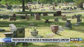 Frustration over no water at Muskegon Heights cemetery