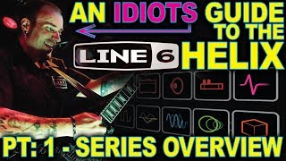 An Idiots Guide to Line 6 Helix - #01: Series Overview