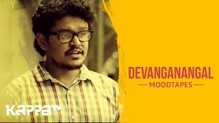 Devanganangal - Anand Raveendran \u0026 Sachin - Moodtapes - Kappa TV