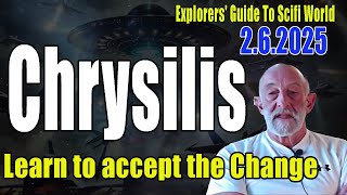 Chrysilis - Learn to accept the Change - Clif High Explorers' Guide To Scifi World