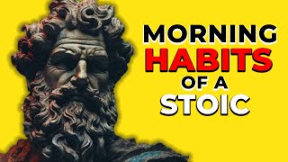 10 Things You Should Do Every MORNING (Stoic Routine) | Timeless Stoic Philosopher