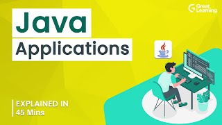 Java Applications | Java Programming | Java Tutorial | Great Learning
