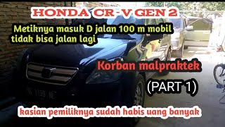 penyebab mobil metik jalan 100 m lalu lampu d kedip mobil tidak bisa jalan lagi,Honda CRV gen2