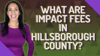 What are impact fees in Hillsborough County?