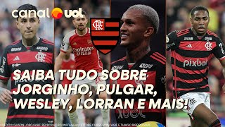 FLAMENGO TEM JORGINHO PRATICAMENTE FECHADO, PULGAR NEGOCIANDO, WESLEY ASSEDIADO E LORRAN VENDIDO