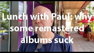 Lunch with Paul: why some remastered albums suck