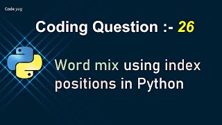 Coding Question in Python | Word mix using index positions in Python | Python Interview Question