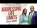 ADDRESSING Life LIMITS || Pastor ROBERT