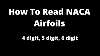 How To Read NACA airfoils (4 digit, 5 digit, 6 digit)