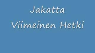 Jakatta - Viimeinen Hetki