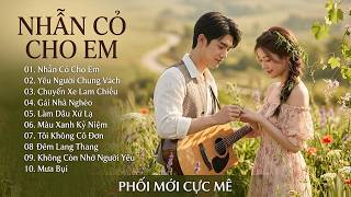 LK BOLERO TUYỂN CHỌN - Phối Mới | Giọng Nam Nữ Cực Mê CÀNG NGHE CÀNG CUỐN - NHẪN CỎ CHO EM