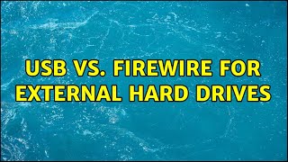 USB vs. FireWire for external hard drives (7 Solutions!!)