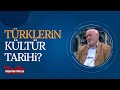 Türklerin Kültür Tarihi | Doğu'dan Batı'ya Tarih