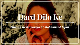 Himesh Reshammiya & Mohammed Irfan - Dard Dilo Ke - The Xpose (2014)