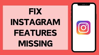 How To Fix Instagram Features Missing (2024)