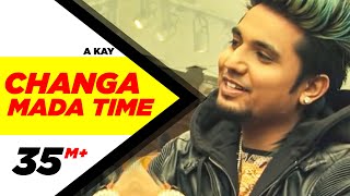 Changa Mada Time (Full Video) | A Kay | Latest Punjabi Song 2016 | Speed Records