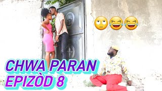 CHWA PARAN FUL EPISODE #8 JODIA NOU BYEN CHOUTE, DEMA / PAGA/ TON TINE/ LALA/ SISI/ TIBWADIS