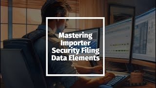 Mastering Importer Security Filing Data Elements