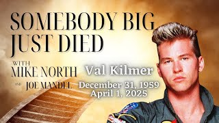 Somebody Big Just Died | Val Kilmer