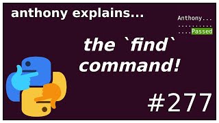 the `find` command (beginner - intermediate) anthony explains #277