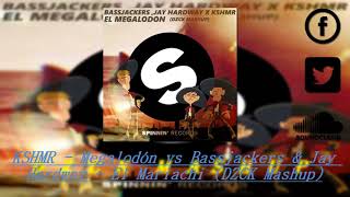 KSHMR - Megalodón vs Bassjackers & Jay Hardway - El Mariachi (DZCK Mashup)