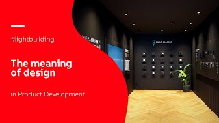 Light + Building 2024 | The meaning of design in Product Development