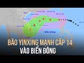 Bão Yinxing mạnh cấp 14 vào Biển Đông, trở thành cơn bão số 7