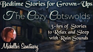 3 HRS of Storytelling for Sleep 💤 THE COZY COTSWOLDS 🌧  Cozy Bedtime Stories (Rain Sounds)