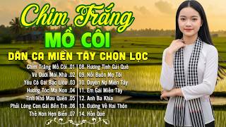 LK Dân Ca Miền Tây HAY NHẤT HIỆN NAY - Chim Trắng Mồ Côi - Lk Nhạc Trữ Tình Quê Hương Hay Xao Xuyến
