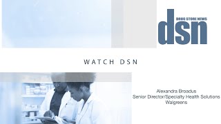 Watch DSN: Walgreens’ Broadus discusses specialty pharmacy care