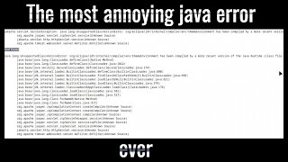 The most annoying Java error, ever UnsupportedClassVersionError