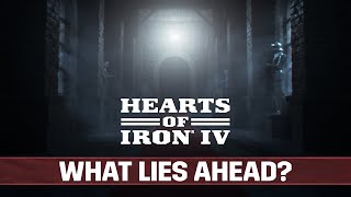 Hearts of Iron IV | WHAT LIES AHEAD?