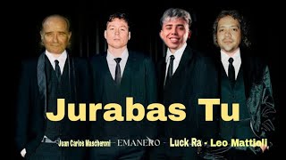 Emanero, Luck Ra, Juan Carlos Mascheroni, Leo Mattioli - Jurabas Tu