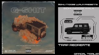 G - SHIT (TRAP RECREATE) | SIDHU MOOSE WALA | PROD BY : TUNE LAB BEATS | OFFICAL TRAILER 2022