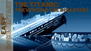 The Titanic: Preventing the Disaster? - Full Easy Documentary