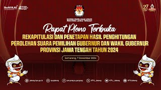 LANJUTAN - RAPAT PLENO TERBUKA PENETAPAN HASIL PENGHITUNGAN PEROLEHAN SUARA PILGUB JATENG 2024