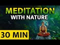 Meditation With the Sounds of Nature | 30 Minutes Soothing Meditation Music [Recommended ☑️]