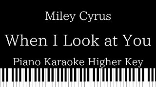 【Piano Karaoke Instrumental】When I Look At You / Miley Cyrus【Higher Key】