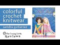 Colorful Crochet Knitwear by Sandra Gutierrez, Review