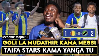 MCHOME MAPOVU APAGAWA NA GOLI LA MUDATHIR KAMA MESSI/TAIFA STARS KAMA YANGA/FEITOTO BALAA KUBWA