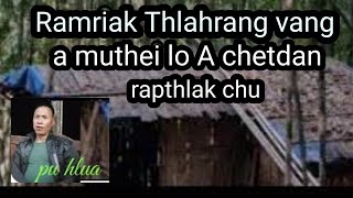 Ramriak Thlahrang vangin an mu thei lo Pc Vanlalhlua part 6