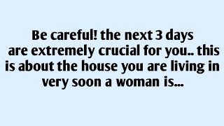 🧾Be careful! the next 3 days are extremely crucial for you.. this is about the house you are...