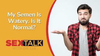 Watery Semen: Causes, Impacts, Treatment | Ask Dr. Lia