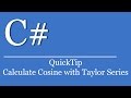 QuickTip #409 - C# Visual Studio .NET Tutorial - Calculate Cosine with Taylor Series