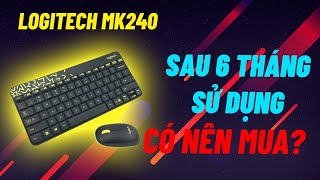 Chất Lượng Sau 1 Năm Sử Dụng Của Combo Bàn Phím Chuột Logitech MK 240 Sẽ Ra Sao ?