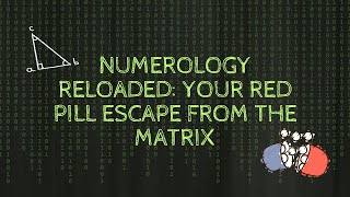 Numerology Reloaded: Your Red Pill Escape From The Matrix