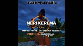 Meri Kerema(Ft Tintin Reu x Ace x Fatty-Jay x Young Tauri \u0026 Dee Headz)2023 png music..