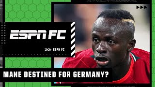 Sadio Mane 'DESTINED' to go to Germany? | ESPN FC