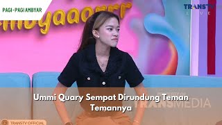 Ummi Quary Sempat Dirundung Teman Temannya | PAGI PAGI AMBYAR (24/04/24) P3